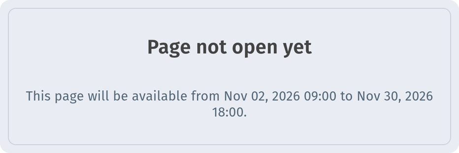 Visitor notice before the window: Page not open yet, with the dates the page will be available